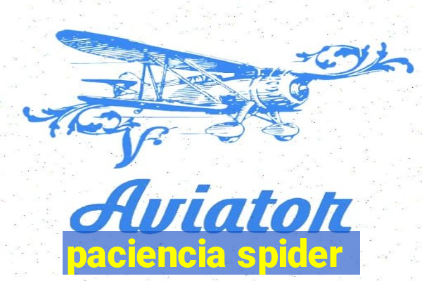 paciencia spider